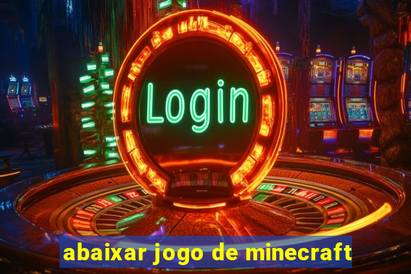 abaixar jogo de minecraft